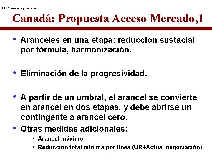 OMC: Nuevas negociaciones Canadá: Propuesta Acceso Mercado, 1 • Aranceles en una etapa: reducción