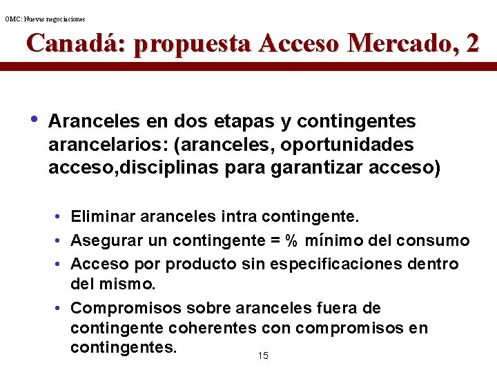 OMC: Nuevas negociaciones Canadá: propuesta Acceso Mercado, 2 • Aranceles en dos etapas y