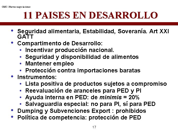 OMC: Nuevas negociaciones 11 PAISES EN DESARROLLO • • • Seguridad alimentaria, Estabilidad, Soveranía.