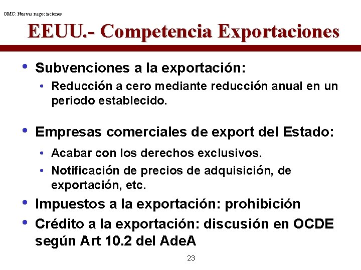 OMC: Nuevas negociaciones EEUU. - Competencia Exportaciones • Subvenciones a la exportación: • Reducción