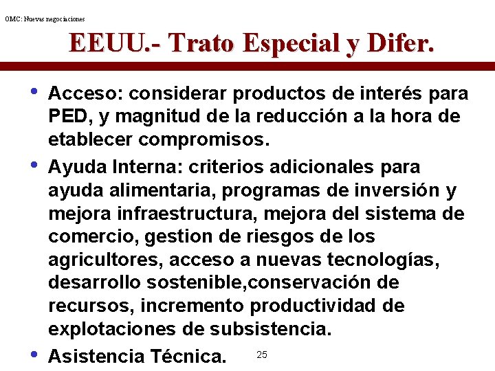 OMC: Nuevas negociaciones EEUU. - Trato Especial y Difer. • • • Acceso: considerar