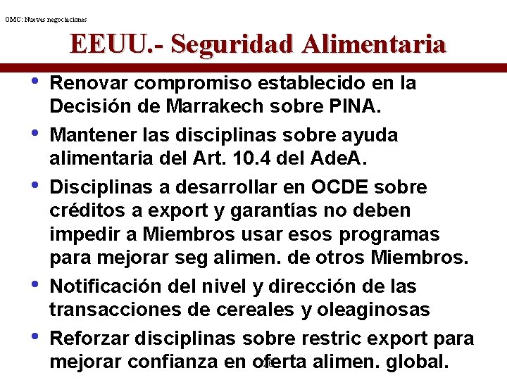OMC: Nuevas negociaciones EEUU. - Seguridad Alimentaria • • • Renovar compromiso establecido en