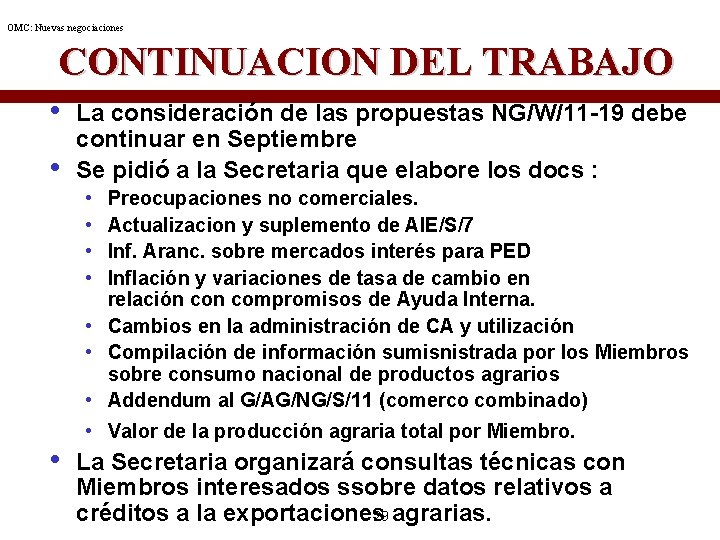 OMC: Nuevas negociaciones CONTINUACION DEL TRABAJO • • La consideración de las propuestas NG/W/11