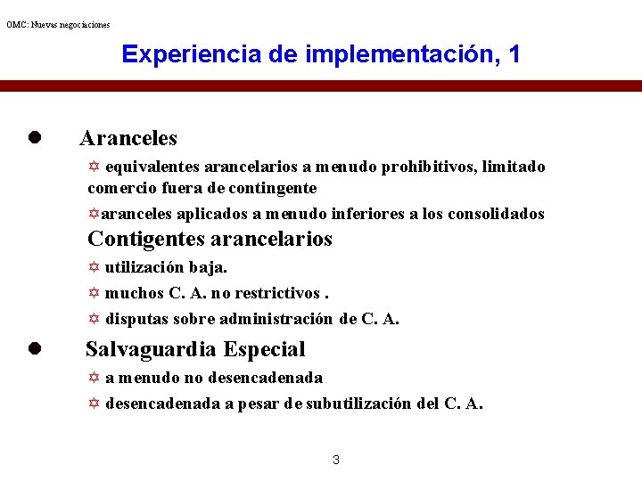 OMC: Nuevas negociaciones Experiencia de implementación, 1 l Aranceles Y equivalentes arancelarios a menudo