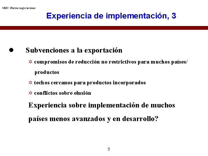 OMC: Nuevas negociaciones Experiencia de implementación, 3 l Subvenciones a la exportación Y compromisos