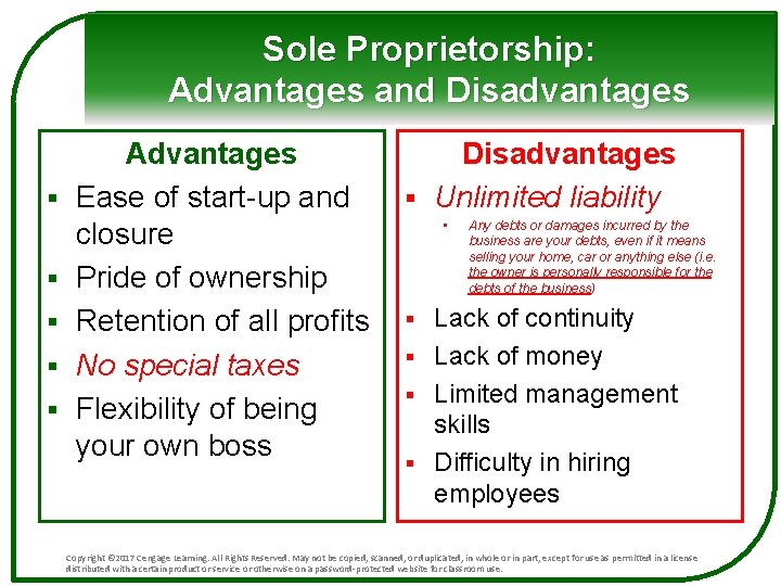 Sole Proprietorship: Advantages and Disadvantages § § § Advantages Ease of start-up and closure
