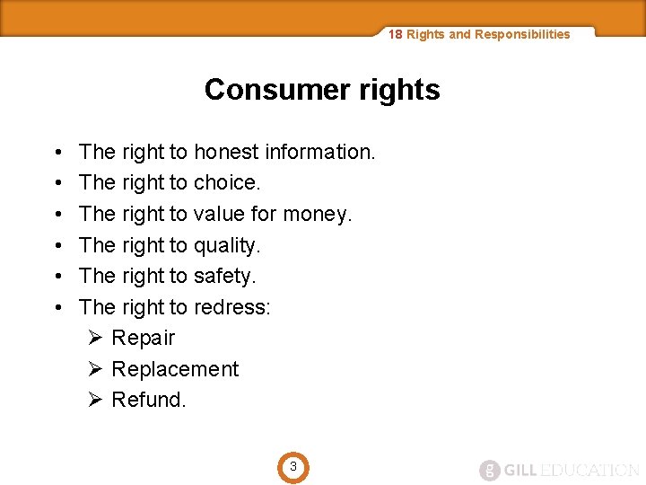 18 Rights and Responsibilities Consumer rights • • • The right to honest information.