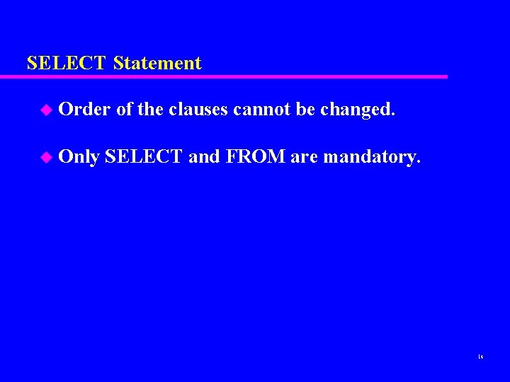 SELECT Statement u Order u Only of the clauses cannot be changed. SELECT and SELECT Statement u Order u Only of the clauses cannot be changed. SELECT and