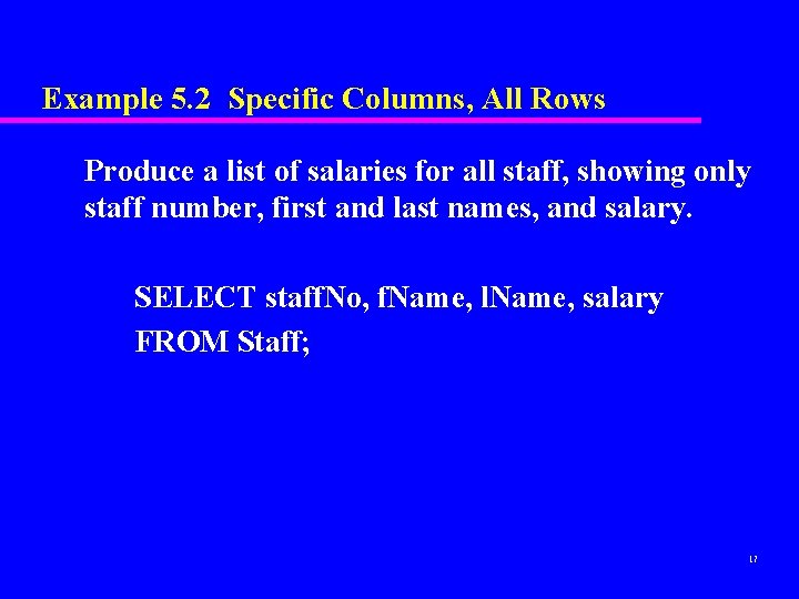 Example 5. 2 Specific Columns, All Rows Produce a list of salaries for all Example 5. 2 Specific Columns, All Rows Produce a list of salaries for all