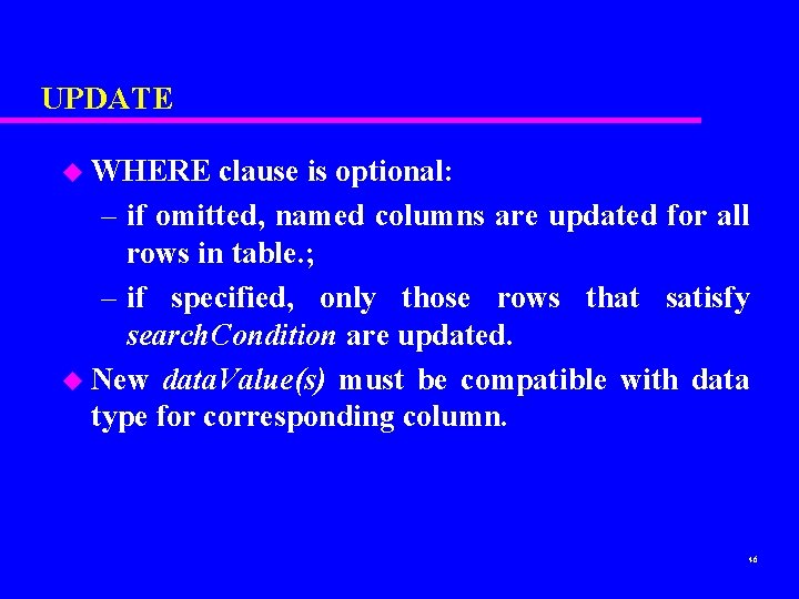 UPDATE u WHERE clause is optional: – if omitted, named columns are updated for UPDATE u WHERE clause is optional: – if omitted, named columns are updated for