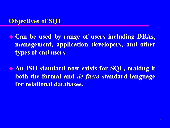 Objectives of SQL u Can be used by range of users including DBAs, management, Objectives of SQL u Can be used by range of users including DBAs, management,