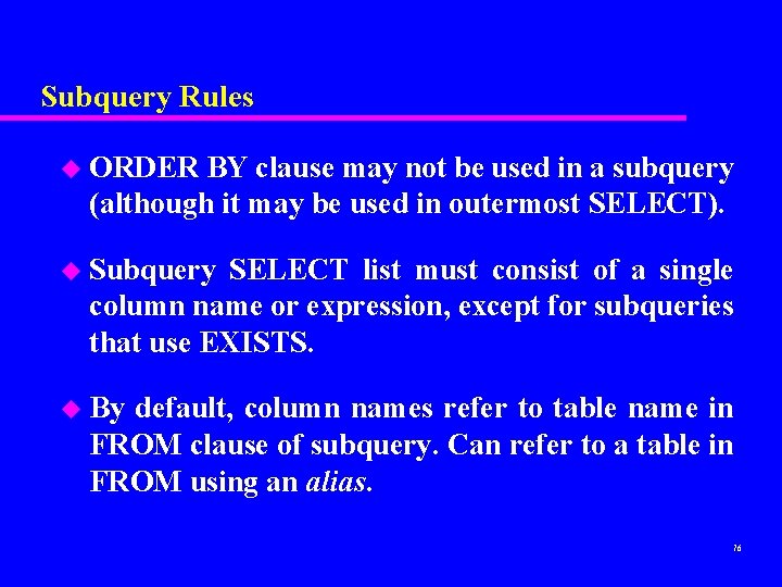 Subquery Rules u ORDER BY clause may not be used in a subquery (although Subquery Rules u ORDER BY clause may not be used in a subquery (although
