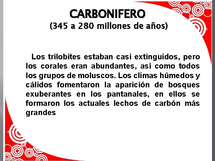 CARBONIFERO (345 a 280 millones de años) � Los trilobites estaban casi extinguidos, pero