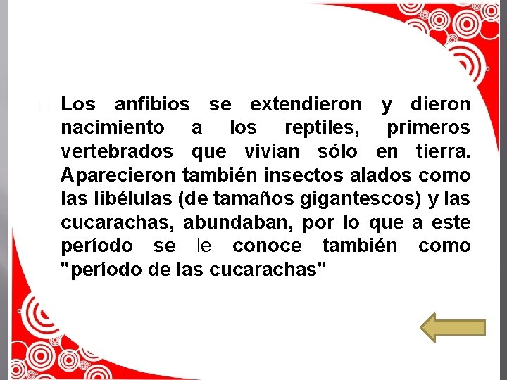 � Los anfibios se extendieron y dieron nacimiento a los reptiles, primeros vertebrados que