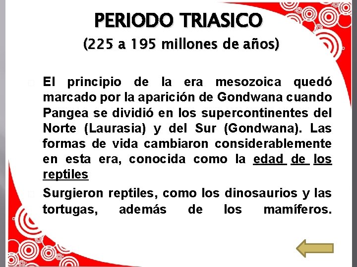 PERIODO TRIASICO (225 a 195 millones de años) � � El principio de la