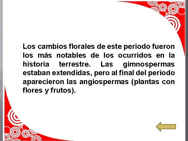 � Los cambios florales de este periodo fueron los más notables de los ocurridos