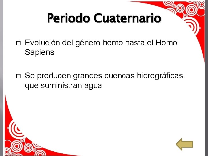 Periodo Cuaternario � Evolución del género homo hasta el Homo Sapiens � Se producen