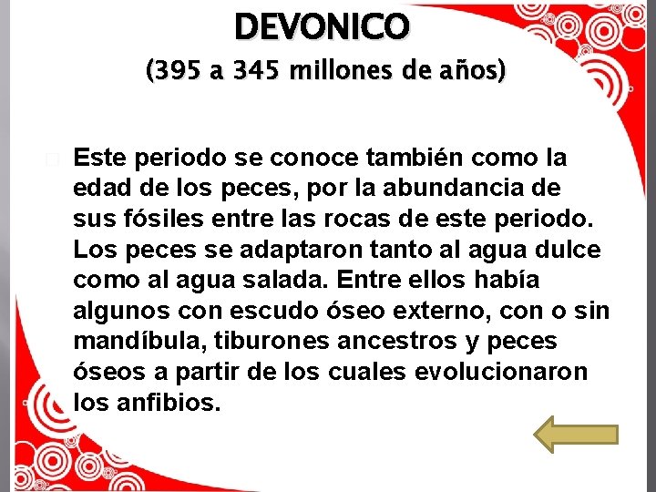 DEVONICO (395 a 345 millones de años) � Este periodo se conoce también como