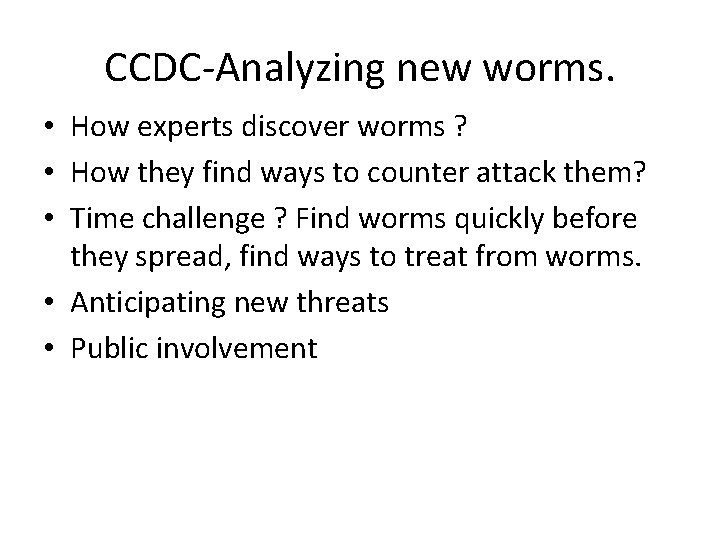 CCDC-Analyzing new worms. • How experts discover worms ? • How they find ways