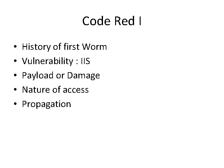 Code Red I • • • History of first Worm Vulnerability : IIS Payload