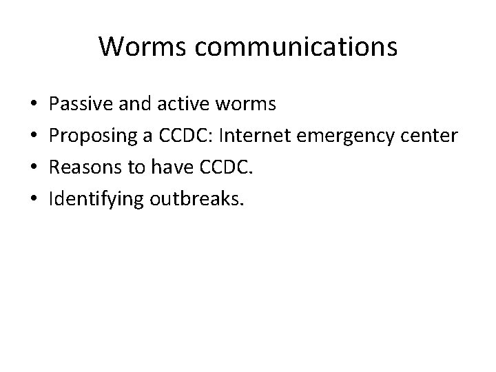 Worms communications • • Passive and active worms Proposing a CCDC: Internet emergency center