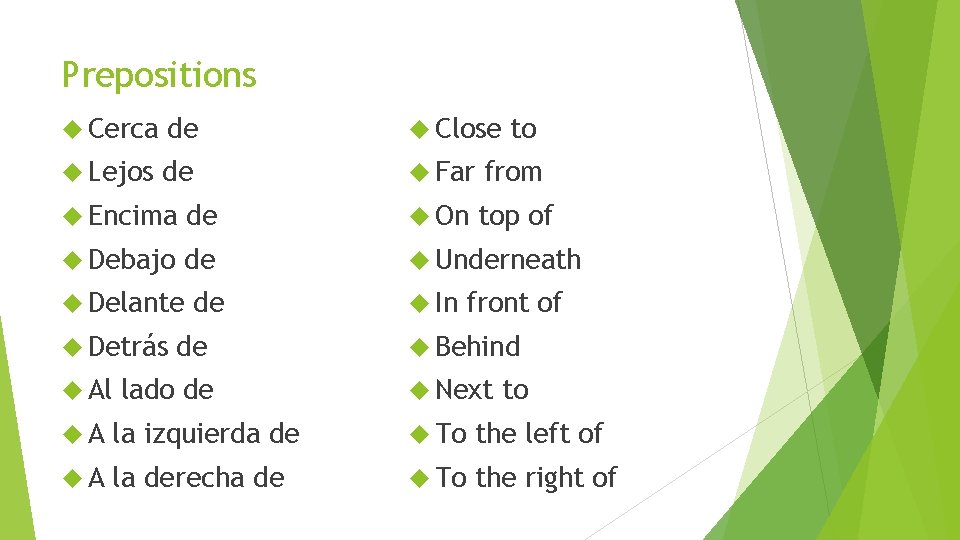 Prepositions Cerca de Close to Lejos de Far from top of Encima de On