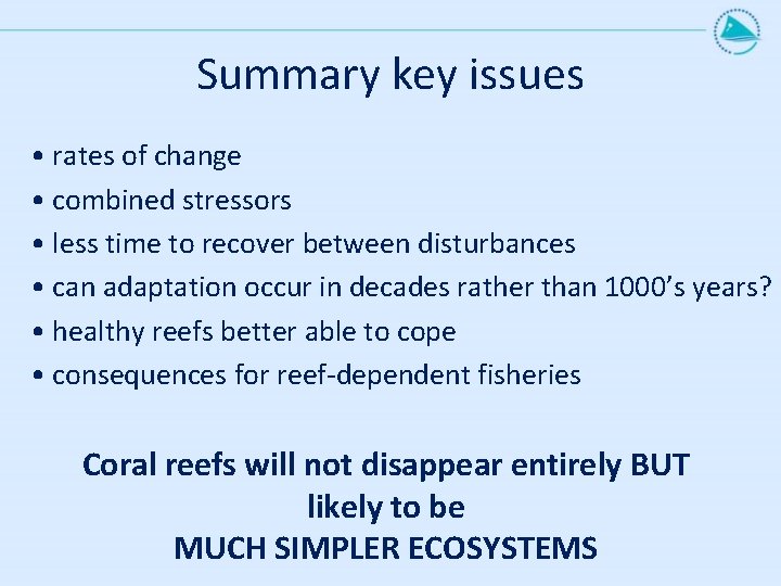 Summary key issues • rates of change • combined stressors • less time to