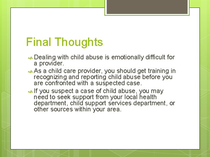 Final Thoughts Dealing with child abuse is emotionally difficult for a provider. As a