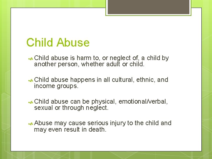 Child Abuse Child abuse is harm to, or neglect of, a child by another