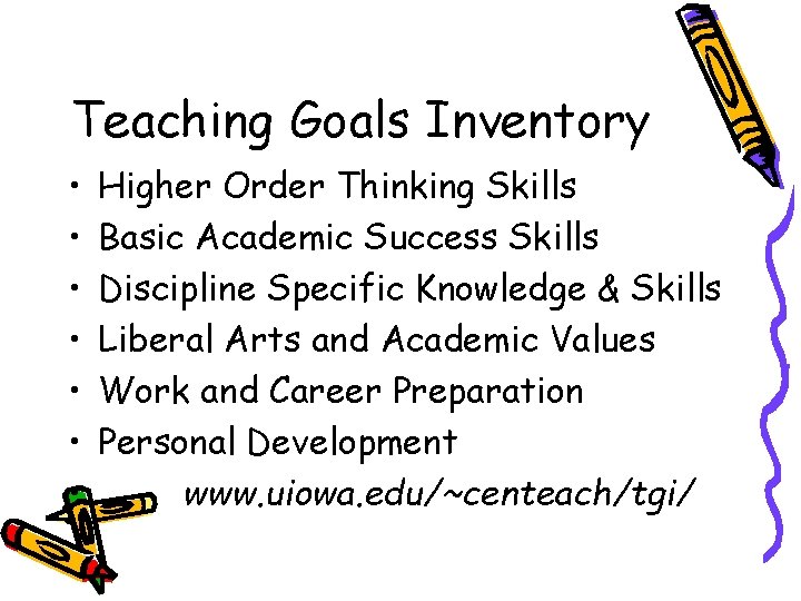 Teaching Goals Inventory • • Higher Order Thinking Skills Basic Academic Success Skills Discipline