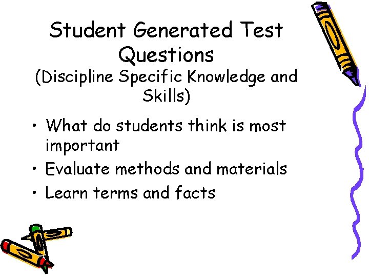 Student Generated Test Questions (Discipline Specific Knowledge and Skills) • What do students think