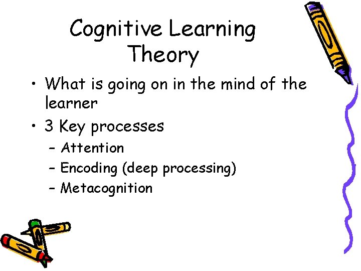 Cognitive Learning Theory • What is going on in the mind of the learner