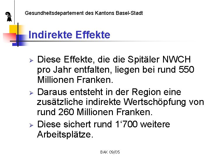 Gesundheitsdepartement des Kantons Basel-Stadt Indirekte Effekte Ø Ø Ø Diese Effekte, die Spitäler NWCH