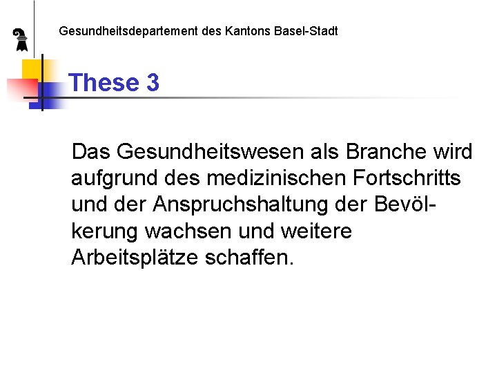 Gesundheitsdepartement des Kantons Basel-Stadt These 3 Das Gesundheitswesen als Branche wird aufgrund des medizinischen