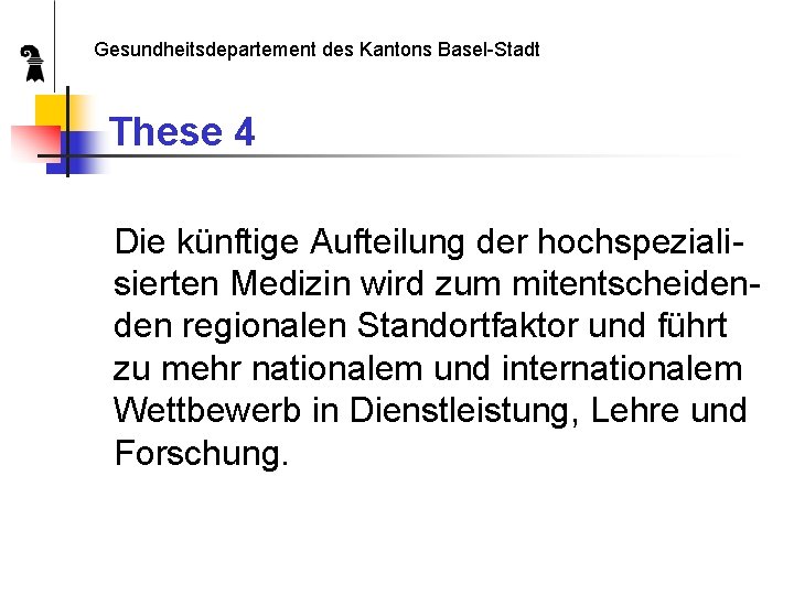 Gesundheitsdepartement des Kantons Basel-Stadt These 4 Die künftige Aufteilung der hochspezialisierten Medizin wird zum