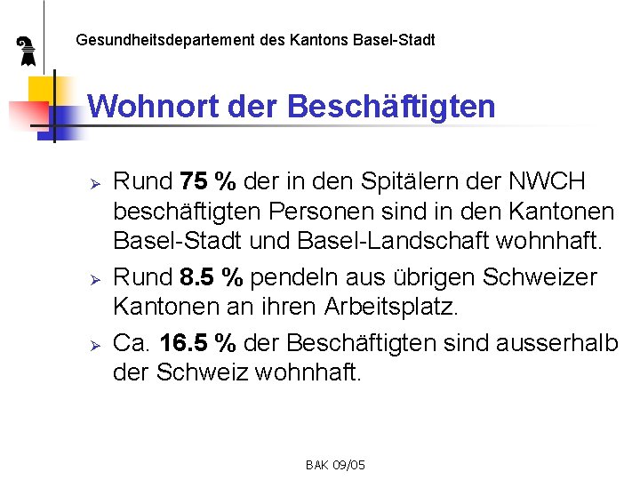 Gesundheitsdepartement des Kantons Basel-Stadt Wohnort der Beschäftigten Ø Ø Ø Rund 75 % der