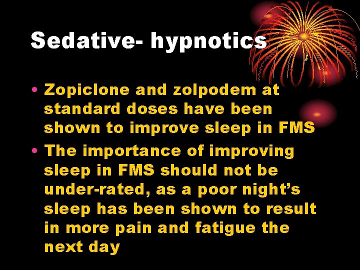 Sedative- hypnotics • Zopiclone and zolpodem at standard doses have been shown to improve