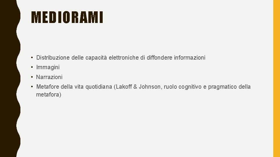 MEDIORAMI • Distribuzione delle capacità elettroniche di diffondere informazioni • Immagini • Narrazioni •