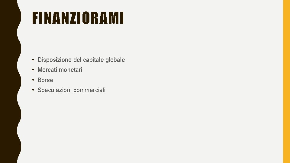 FINANZIORAMI • Disposizione del capitale globale • Mercati monetari • Borse • Speculazioni commerciali
