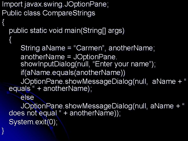 Import javax. swing. JOption. Pane; Public class Compare. Strings { public static void main(String[]