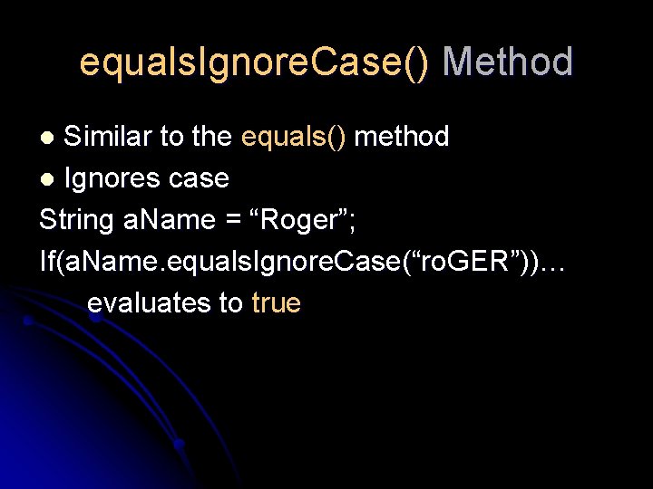 equals. Ignore. Case() Method Similar to the equals() method l Ignores case String a. equals. Ignore. Case() Method Similar to the equals() method l Ignores case String a.