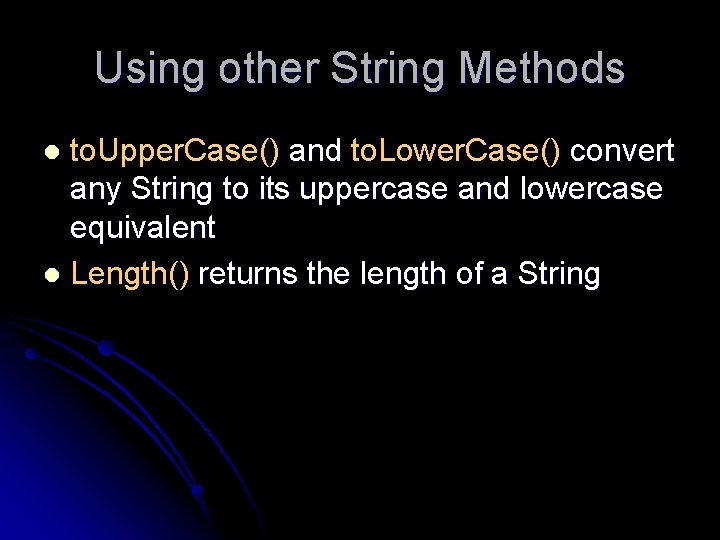 Using other String Methods to. Upper. Case() and to. Lower. Case() convert any String Using other String Methods to. Upper. Case() and to. Lower. Case() convert any String