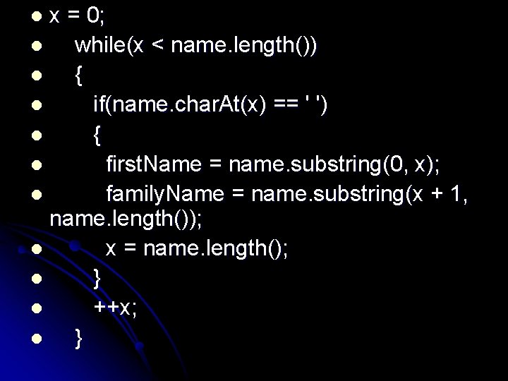 x = 0; l while(x < name. length()) l { l if(name. char. At(x) x = 0; l while(x < name. length()) l { l if(name. char. At(x)