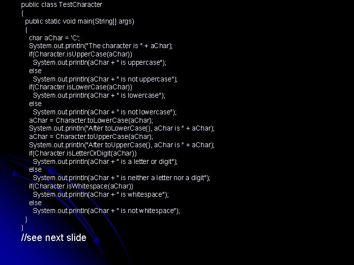 public class Test. Character { public static void main(String[] args) { char a. Char