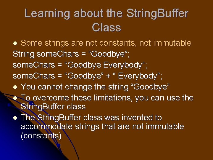 Learning about the String. Buffer Class Some strings are not constants, not immutable String Learning about the String. Buffer Class Some strings are not constants, not immutable String