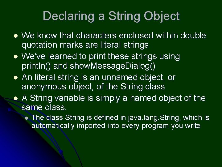 Declaring a String Object l l We know that characters enclosed within double quotation Declaring a String Object l l We know that characters enclosed within double quotation