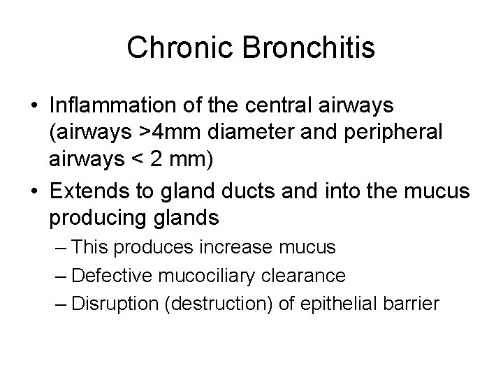 Chronic Bronchitis • Inflammation of the central airways (airways >4 mm diameter and peripheral
