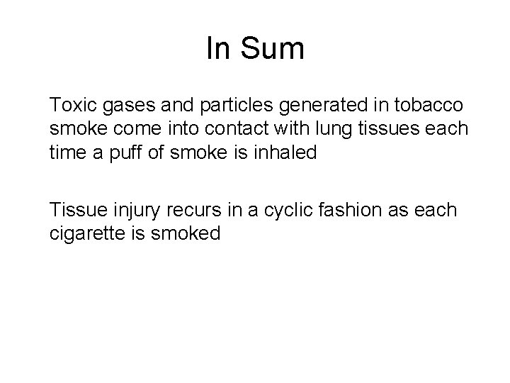 In Sum Toxic gases and particles generated in tobacco smoke come into contact with