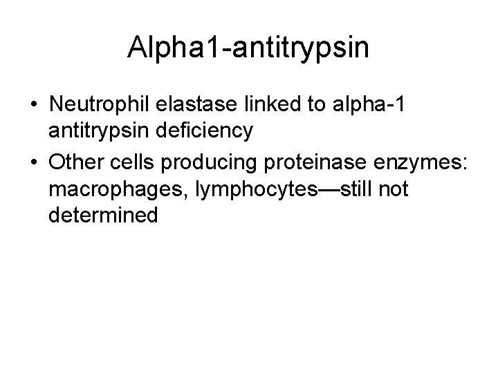 Alpha 1 -antitrypsin • Neutrophil elastase linked to alpha-1 antitrypsin deficiency • Other cells