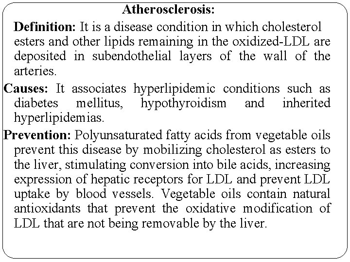 Atherosclerosis: Definition: It is a disease condition in which cholesterol esters and other lipids